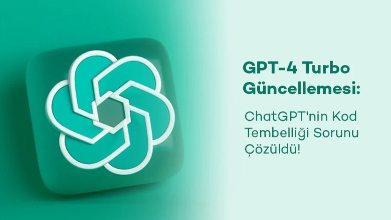 ChatGPT'nin Kod Yazma Görevlerini Tamamlama Sorunu GPT-4 Turbo ile Giderildi